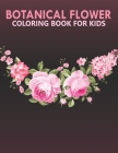 Botanical flower coloring book for kids: An Kids Coloring Book With Stress-relif, Easy and Relaxing Coloring Pages. By Nahid Book Shop Cover Image