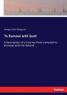 To Kumassi with Scott: A Description of a Journey From Liverpool to Kumassi with the Ashanti ... Cover Image