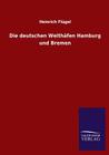 Die deutschen Welthäfen Hamburg und Bremen By Heinrich Flügel Cover Image