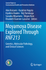 Moyamoya Disease Explored Through Rnf213: Genetics, Molecular Pathology, and Clinical Sciences (Current Topics in Environmental Health and Preventive Medici) By Akio Koizumi (Editor), Kazuhiro Nagata (Editor), Kiyohiro Houkin (Editor) Cover Image