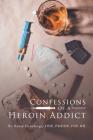 Confessions of a Heroin Addict Cover Image