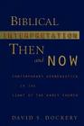 Biblical Interpretation Then and Now: Contemporary Hermeneutics in the Light of the Early Church By David S. Dockery Cover Image