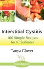 Interstitial Cystitis: 100 Simple Recipes for IC Sufferers By Tanya Glover Cover Image
