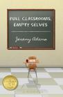 Full Classrooms, Empty Selves: Reflections on a Decade of Teaching in an American High School Cover Image