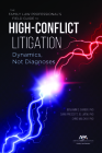 The Family Law Professional's Field Guide to High-Conflict Litigation: Dynamics, Not Diagnoses Cover Image