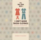 I'll Tell You Why I Can't Wear Those Clothes!: Talking about Tactile Defensiveness Cover Image