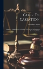 Cour De Cassation: Origines, Organisation, Attributions. Du Pourvoi En Cessation En Matière Civile By Théophile Crépon Cover Image