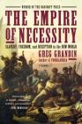 The Empire of Necessity: Slavery, Freedom, and Deception in the New World By Greg Grandin Cover Image