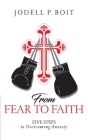 From Fear To Faith: Five Steps to Overcoming Anxiety By Jodell Pauline Cover Image