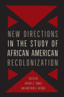 New Directions in the Study of African American Recolonization (Southern Dissent) By Beverly Tomek (Editor), Matthew J. Hetrick (Editor) Cover Image