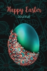 Happy Easter Journal: Perfect Gift For Her or Him, Men and Women, Boys and Girls Cover Image