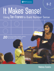 It Makes Sense! Using Ten-frames to Build Number Sense, Grades K-2 Cover Image
