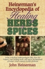 Heinerman's Encyclopedia of Healing Herbs & Spices: From a Medical Anthropologist's Files, Here Are Nature's Own Healing Herbs and Spices for Hundreds of Today's Most Common Health Problems Cover Image