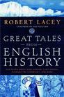 Great Tales from English History: The Truth About King Arthur, Lady Godiva, Richard the Lionheart, and More By Robert Lacey Cover Image