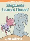 Elephants Cannot Dance! (An Elephant and Piggie Book) (Elephant and Piggie Book, An #9) Cover Image