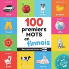 100 premiers mots en finnois: Imagier bilingue pour enfants: français / finnois avec prononciations By Yukismart Cover Image