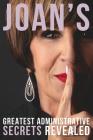 Joan's Greatest Administrative Secrets Revealed By Joan M. Burge, Brian R. Burge (Cover Design by), Chris Tucker (Photographer) Cover Image