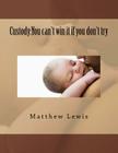 Custody: You can't win it if you don't try Cover Image
