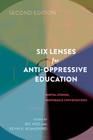 Six Lenses for Anti-Oppressive Education: Partial Stories, Improbable Conversations (Second Edition) (Counterpoints #315) By Shirley R. Steinberg (Editor), Kevin K. Kumashiro (Editor), Bic Ngo (Editor) Cover Image