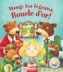 Contes Réinventés: Mange Tes Légumes, Boucle d'Or! Cover Image