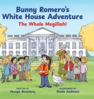 Bunny Romero's White House Adventure: The Whole Megillah! By Margie Blumberg, Renée Andriani (Illustrator) Cover Image