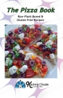 The Pizza Book Raw Plant Based & Gluten-Free Recipes By Kachina Choate Cover Image
