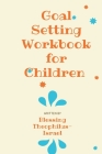 Goal Setting Workbook for Children By Blessing Theophilus-Israel Cover Image