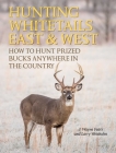 Hunting Whitetails East & West: How to Hunt Prized Bucks Anywhere in the Country Cover Image