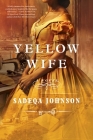 Yellow Wife: A Novel By Sadeqa Johnson Cover Image