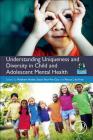 Understanding Uniqueness and Diversity in Child and Adolescent Mental Health By Matthew Hodes, Susan Shur-Fen Gau, Petrus J. de Vries Cover Image