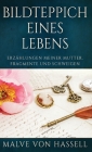 Bildteppich Eines Lebens: Erzählungen Meiner Mutter, Fragmente Und Schweigen By Malve Von Hassell Cover Image