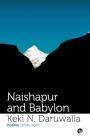 Naishapur and Babylon: Poems (2005-2017) By Keki N. Daruwalla Cover Image