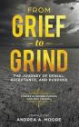 From Grief to Grind: The Journey Of Denial, Acceptance, and Purpose Cover Image