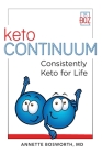 ketoCONTINUUM Consistently Keto For Life By Annette Bosworth Cover Image