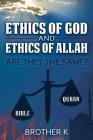 Ethics of God and Ethics of Allah: Are They the Same? By Brother K Cover Image