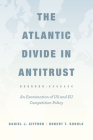 The Atlantic Divide in Antitrust: An Examination of US and EU Competition Policy By Daniel J. Gifford, Robert T. Kudrle Cover Image