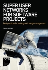 Super User Networks for Software Projects: Best practices for training and change management Cover Image