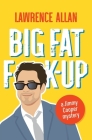 Big Fat F@!K-up By Lawrence Allan Cover Image