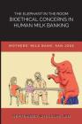 The Elephant in the Room: Bioethical Concerns in Human Milk Banking By September Williams, San Jose Mothers' Milk Bank, Eric P. Carlson (Editor) Cover Image