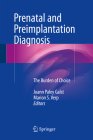 Prenatal and Preimplantation Diagnosis: The Burden of Choice By Joann Paley Galst (Editor), Marion S. Verp (Editor) Cover Image