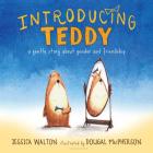 Introducing Teddy: A gentle story about gender and friendship By Jessica Walton, Dougal MacPherson (Illustrator) Cover Image