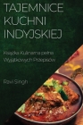 Tajemnice Kuchni Indyjskiej: Książka Kulinarna pelna Wyjątkowych Przepisów Cover Image