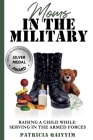 Moms In The Military Raising A Child While Serving In The Armed Forces Cover Image