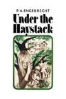 Under the Haystack By P. A. Engebrecht Cover Image