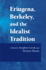 Eriugena, Berkeley, and the Idealist Tradition By Stephen Gersh (Editor), Dermot Moran (Editor) Cover Image