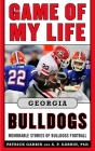 Game of My Life Georgia Bulldogs: Memorable Stories of Bulldog Football By Patrick Garbin, A. P. Garbin Cover Image