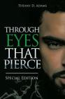 Through Eyes That Pierce: Special Edition By Tiffany D. Adams Cover Image