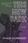 This New Dark By Chase Dearinger Cover Image