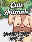 Cute Animals Coloring Book For Kids: Charming Animal Illustrations To Color For Children, Exciting Coloring Activity Sheets Cover Image