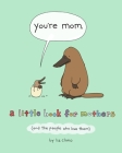 You're Mom: A Little Book for Mothers (And the People Who Love Them) Cover Image